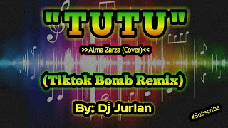 Tutu Tiktok Bomb Remix I DjJurlan Remix  Alma Zarza Cover  Budots Remix  Viral Tiktok Remix [upl. by Upshaw78]