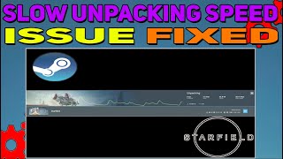 How to Fix Slow Unpacking Speed in Starfield on Steam  Fast Download in Steam [upl. by Trilly]