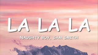 Naughty Boy Sam Smith  La la la Lyrics [upl. by Aiynat129]