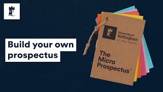 Build your own prospectus  The Micro Prospectus™  University of Nottingham [upl. by Atirys]