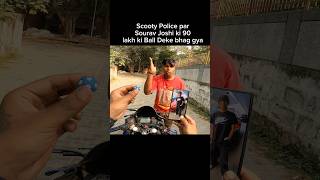 Scooty Police par Sourav Joshi ki 90 lakh ki Ball deke Bhag Gya shorts trending shortvideo [upl. by Nosreve]