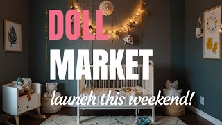 DOLL MARKETPLACE LAUNCH THIS WEEKEND [upl. by Leirej]