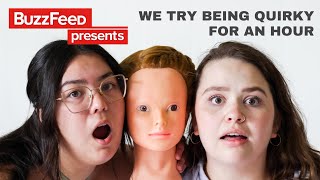 Episode 2 We Try Being Quirky for an Hour Buzzfeed [upl. by Turne]