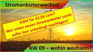 Stromanbieter und Stromtarif  Wohin wechseln  das Billigste seit langem  2256 CentKWH  KW 9 [upl. by Will]