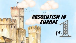 Notes Absolutism In Europe pt 1 [upl. by Schertz684]