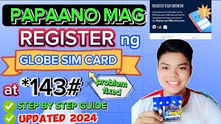 PAPAANO MAG REGISTER NG GLOBE SIM CARD 2024  HOW REGISTER GLOBE SIM CARD 2024  HOW TO FIX 143 [upl. by Hgielah]