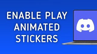 How To Enable Play Animated Stickers On Discord On PC New Update [upl. by Lorant]