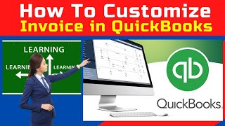 How to customize Invoice in Quick books 2020 Desktop [upl. by Eissirk]