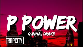 Gunna  P power ft Drake Lyrics [upl. by Scoville]