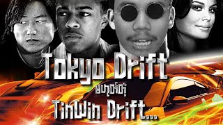 Tokyo Drift မဟုတ်တဲ့ Tinwin Drift [upl. by Natala712]