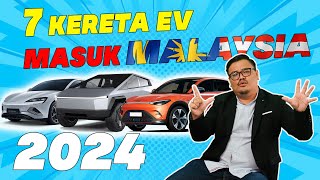 7 KERETA ELEKTRIK BAKAL MASUK MALAYSIA 2024 [upl. by Cavil419]