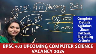 BPSC 40 UCOMPING COMPUTER SCIENCE VACANCY 2024  6 TO 8 amp 11 12th Total Post nsclasses bpsc40 [upl. by Frasch]