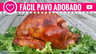 Como preparar PAVO AL HORNO Jugoso y tierno Pavo Adobado [upl. by Ingar]