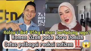 Komen Zizan pada Nora Danish cetus pelbagai reaksi natizen Tak sangka Zizan dedah⁉️😱 [upl. by Damalis546]