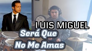 Será Que No Me Amas  Luis Miguel Drum Cover [upl. by Lissi]