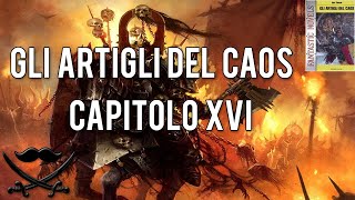 Reading Warhammer ITA Gli Artigli del Caos  Cap XVI [upl. by Rudolfo262]