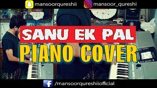 SANU EK PAL  PIANO COVER  Mansoor Qureshi MAANi [upl. by Tallie]