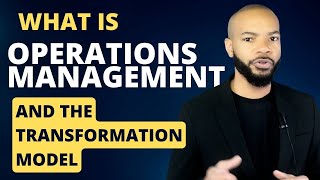 What is Operations Management and the Transformation Model [upl. by Ynogoham]