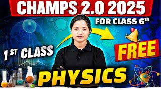 CHAMPS 20 2025  First Free Class of Class 6th PHYSICS 🤩  CBSE BOARD 🎯 [upl. by Imray]