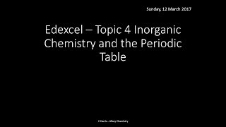 EDEXCEL Topic 4 Inorganic Chemistry and the Periodic Table REVISION [upl. by Rawden102]