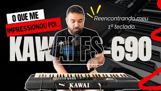 Reencontrando o Primeiro Teclado  Kawai FS690 Será que os sons hoje são relevantes [upl. by Doretta627]