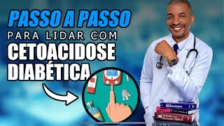 PASSO A PASSO PARA LIDAR COM CETOACIDOSE DIABÉTICA [upl. by Read]