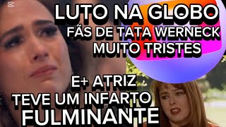 LUTO NA REDE GLOBO ATRIZ TATA WERNECK INFELIZMENTE TEVE CONFIRMADO A MORTE DO SEU PRIMO [upl. by Chilt]