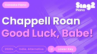 Chappell Roan  Good Luck Babe Lower Key Piano Karaoke [upl. by Maurise]