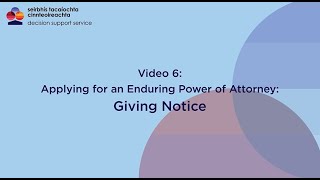 Enduring Power of Attorney Video 6 Giving Notice for your EPA [upl. by Enirolf]