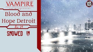 Snowed In  C2E29  Blood and Hope Detroit  VtM v5 Actual Play [upl. by Assirehc]