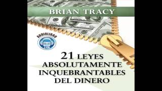 Vida 21 Leyes Absolutamente Inquebrantables Del Dinero Audiolibro BRIAN TRACY [upl. by Alyce]