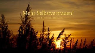 Mehr Selbstvertrauen Deine tägliche Meditation [upl. by Lammaj]