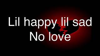 lil happy lil sad  No love lyrics [upl. by Haag627]