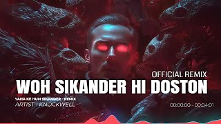 Yahan Ke Hum Sikandar Official Remix  Knockwell  Woh Sikander Hi Doston Kehlata Hai DJ Remix [upl. by Paterson769]