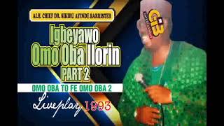 IGBEYAWO OMO OBA ILORIN PART2 BY SIKIRU AYINDE BARRISTER  OMO OBA TO FE OMO OBA 2 FULL AUDIO 1993 [upl. by Lovmilla]