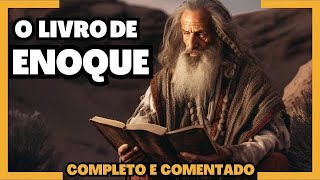 O LIVRO DE ENOQUE COMPLETO E COMENTANDO [upl. by Mcripley]