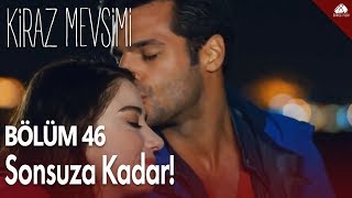 Kiraz Mevsimi  Sonsuza kadar  46Bölüm [upl. by Atibat497]