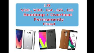 LGV10  V20  G4  G5 Bootloop  Overheat Permeability Fixed  2020 [upl. by Gautier427]