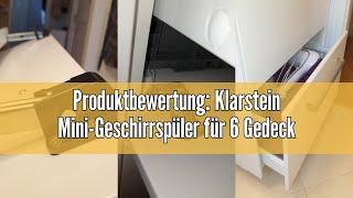 Produktbewertung Klarstein MiniGeschirrspüler für 6 Gedecke Leiser mit 6 Spülprogrammen Kleiner [upl. by Aniarrol260]