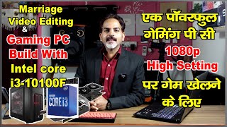 Gaming PC Build with Intel i3 10100F  Best for Marriage Video Editing [upl. by Marcelia]