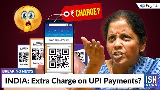 INDIA Extra Charge on UPI Payments  ISH News [upl. by Enyrehtak]