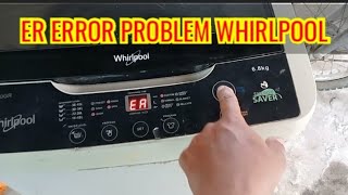 ER ERROR PROBLEM WHIRLPOOL AUTOMATIC WASHING MACHINE [upl. by Edveh127]