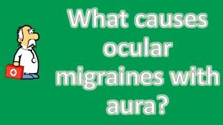 What causes ocular migraines with aura   Top Health FAQ Channel [upl. by Budde737]