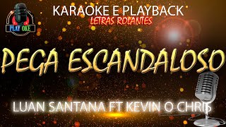 PEGA ESCANDALOSO KARAOKE LUAN SANTANA ft KEVIN O CHRIS PLAYBACK com letra rolante [upl. by Nagar]