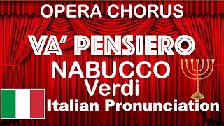 Va Pensiero NABUCCO  Italian Pronunciation [upl. by Zuliram]