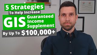 5 Strategies To Help Increase Guaranteed Income Supplement GIS By Up To 100000 [upl. by Llarret585]