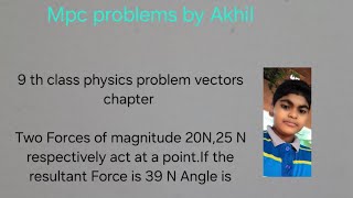 Two Forces of magnitude 20N25 N respectively act at a pointIf the resultant Force is 39 N Angle is [upl. by Franciscka]