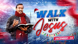 Walk with Jesus  Bro Mohan C Lazarus  December 4 [upl. by Lenka284]