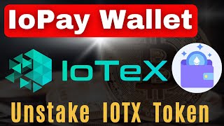 IoPay IOTX Wallet  How to Unstake Iotex Token [upl. by Carmelo]