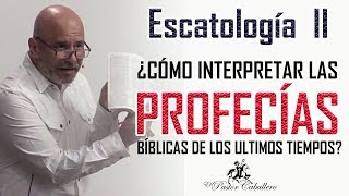 Predicas Cristianas  ¿cómo interpretar las profecías de los últimos tiempos Escatología II [upl. by Derriey]